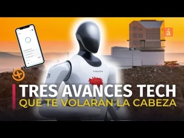3 avances tech que te van a volar la cabeza hoy
