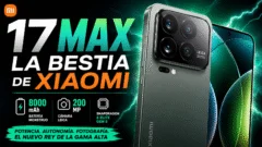 17 Max: la apuesta brutal de Xiaomi por batería, cámara y pantalla