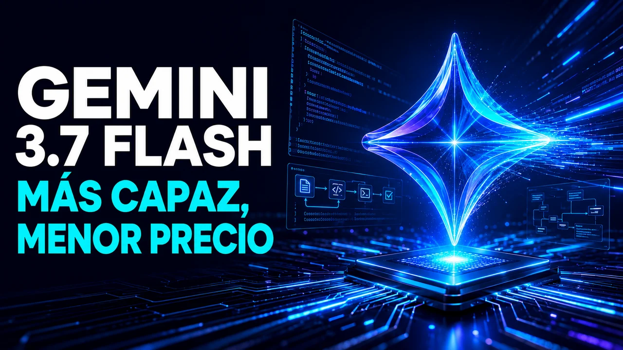 Gemini 3.7 Flash: Google mejora su IA y baja el precio Gemini 3.7 Flash: Google mejora su IA y baja el precio